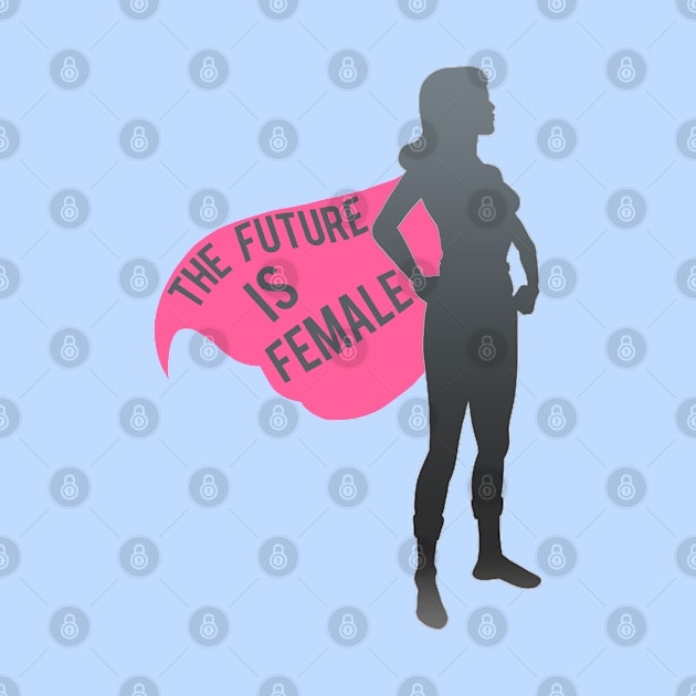 The Future Is Female by LanaBanana