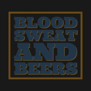 Blood sweat & beers T-Shirt