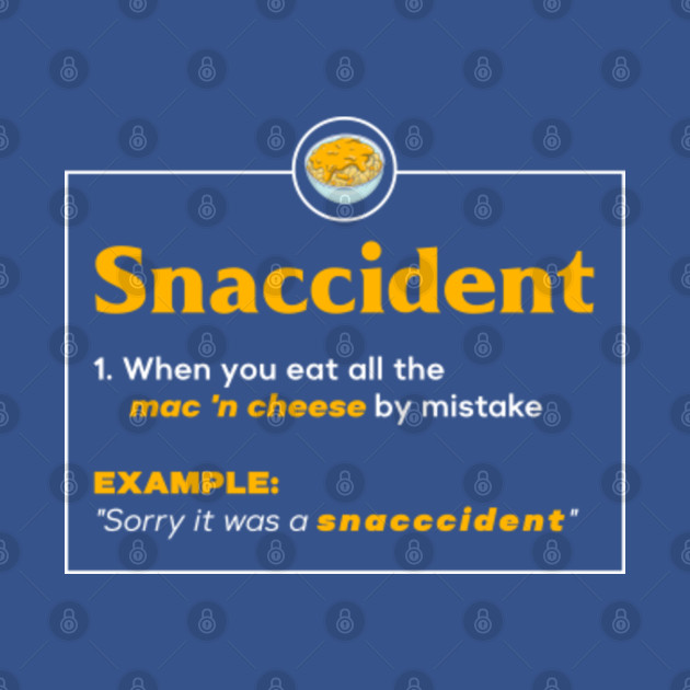 Discover Snaccident Mac N Cheese Pun for Macaroni and Cheese Lovers - Cheese - T-Shirt