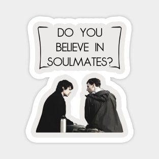 "Do You Believe in Soulmates?" Magnet