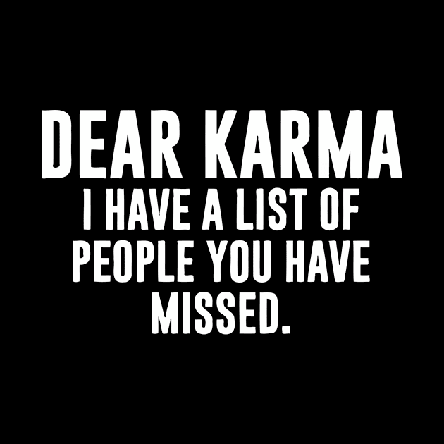 Dear Karma, i have a list of people you have missed by Sigelgam31