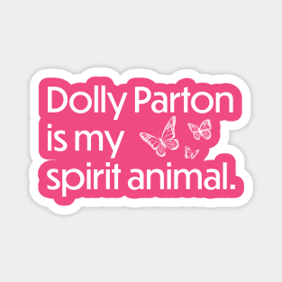 Dolly Parton is my spirit animal - White Magnet