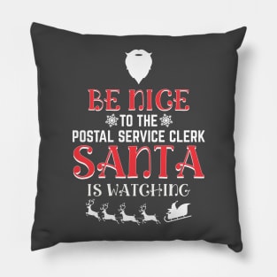 Be Nice To The Postal Service Clerk Santa Is Watching Pillow