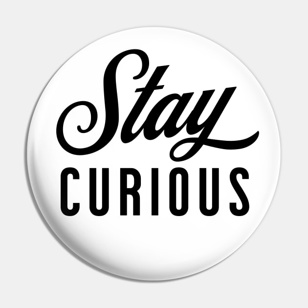 Stay Curious Pin by little osaka shop