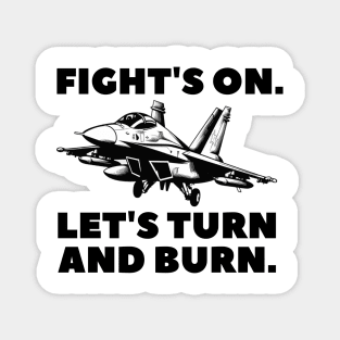 Fight's on. Let's turn and burn! Magnet