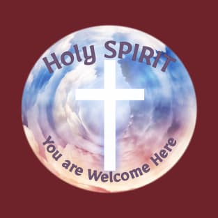 Holy Spirit You Are Welcome Here T-Shirt