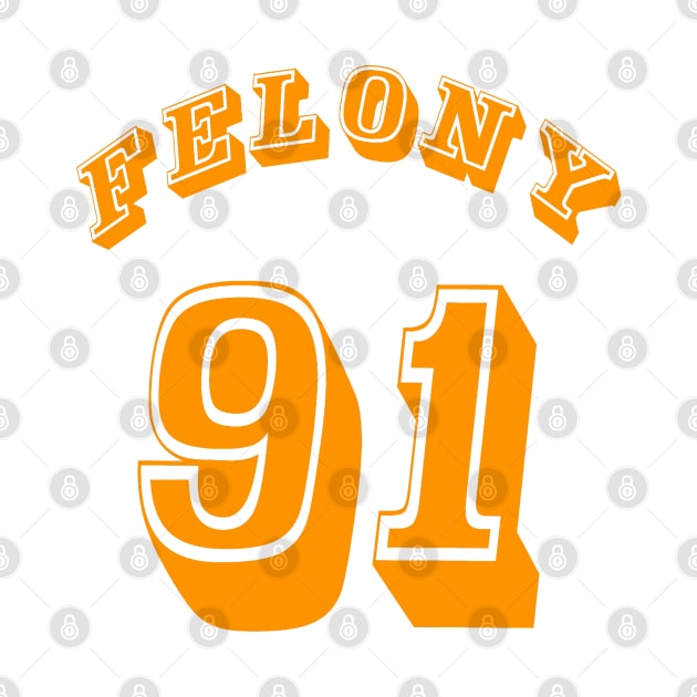 FELONY 91 - Front by SubversiveWare