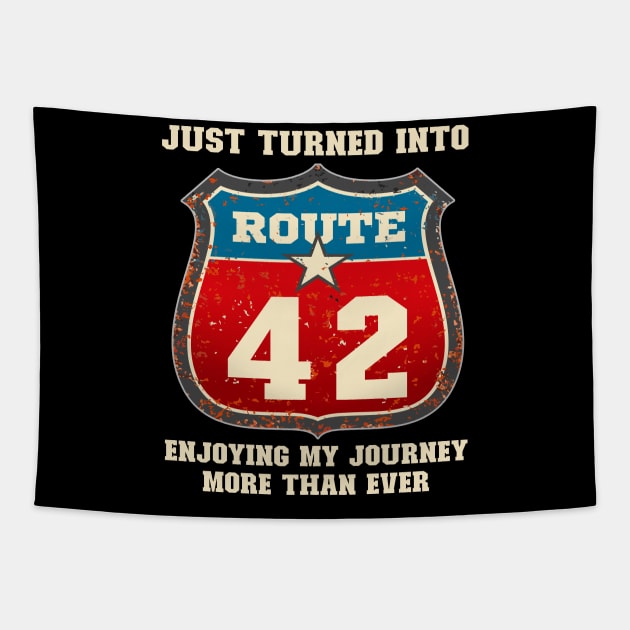 Funny 42nd Birthday Gift-Just Turned Into Route 42 Enjoying My Journey More Than Ever Tapestry by LillyDesigns