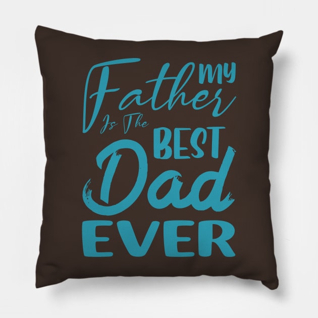 My father is the best dad ever Pillow by armanyoan