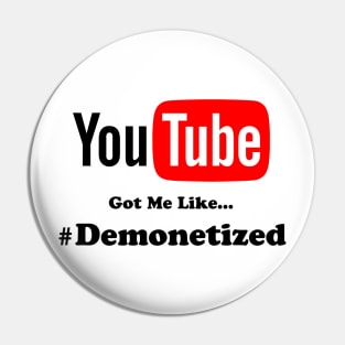 YouTube Got Me Like... #Demonetized Pin