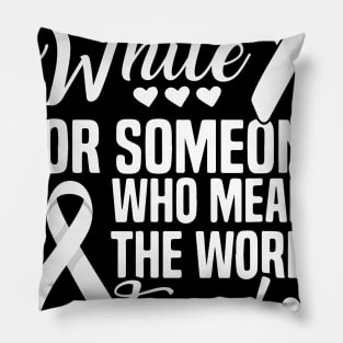 I Wear Blue For Someone Who Means The World To Me Lung Cancer Awareness Pillow