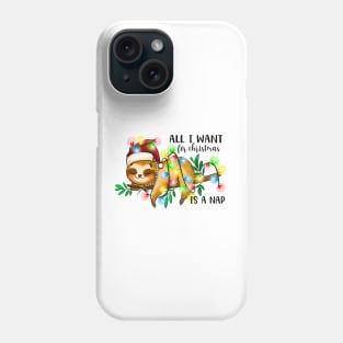 All I Want For Christmas is a Nap Sloth Phone Case