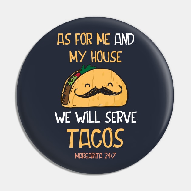 As For Me and My House We Shall Serve Tacos Margarita 24:7 Pin by tdilport