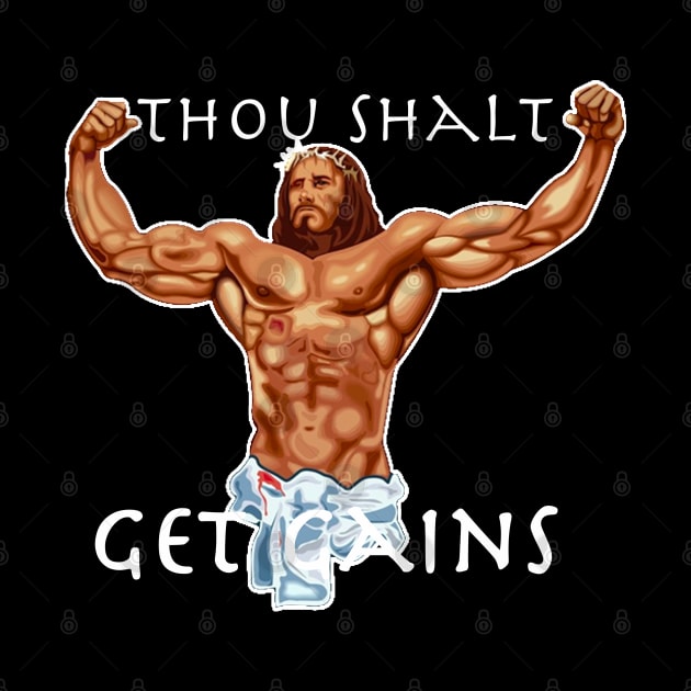 Thou Shalt Get Gains - Jesus Christ Muscular by TheDesignStore