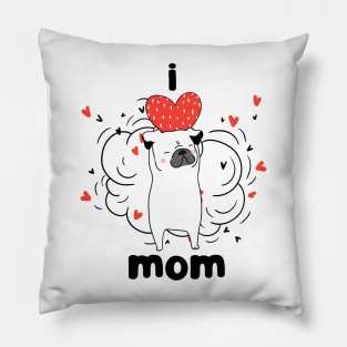 Pug Dog I Love Mom Pillow