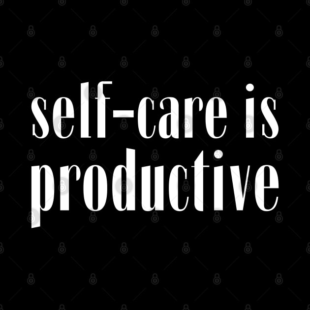 self-care is productive by UnCoverDesign