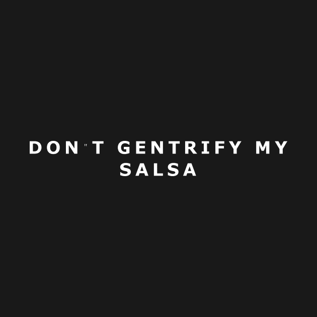 Don't gentrify my salsa by Dj PamDemonium