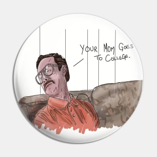 Napoleon Dynamite: Your Mom Goes to College Pin