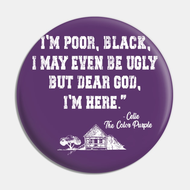 I'm poor, black, i may even be ugly, Celie the Color Purple movie Pin by HannessyRin