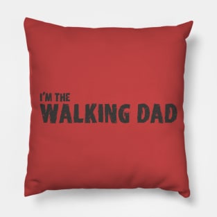 I'm the Walking Dad Pillow