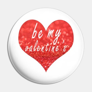 be my valentines t-shirt Pin