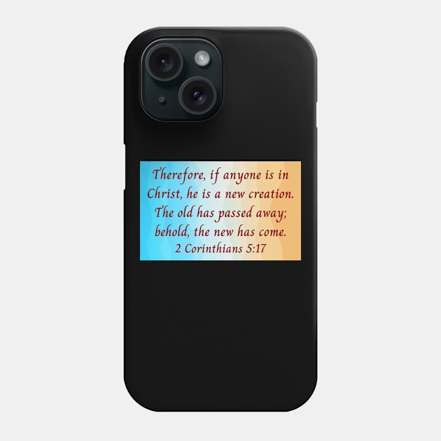 Bible Verse 2 Corinthians 5:17 Phone Case by Prayingwarrior