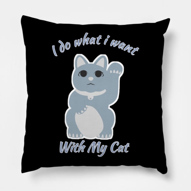 I do what i want with my cat funny gift Pillow by Zekkanovix ART