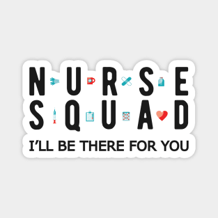 Nurse Squad - I'll be there for you Magnet