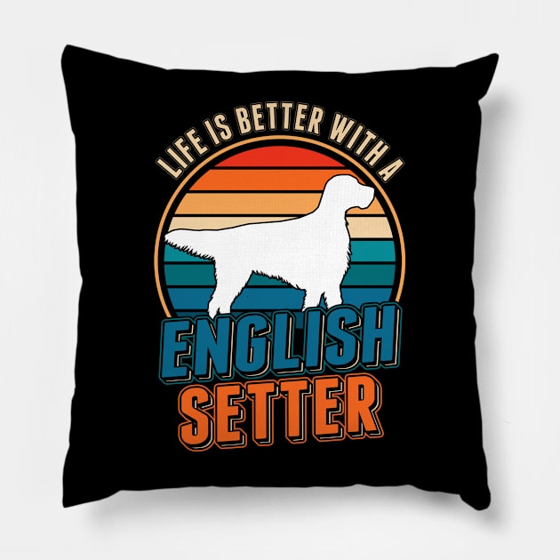 Life Is Better With An English Setter Pillow by favoriteshirt