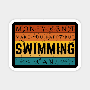 Money Can't Make You Happy But Swimming Can Magnet