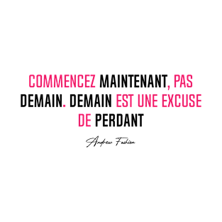 Commencer MAINTENANT, pas DEMAIN... (Simple) | Version Rose T-Shirt