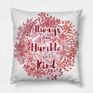 Humble and kind Pillow