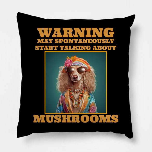 Mushrooms Warning May Spontaneously Start Talking About Mushrooms Pillow by Funny Stuff Club