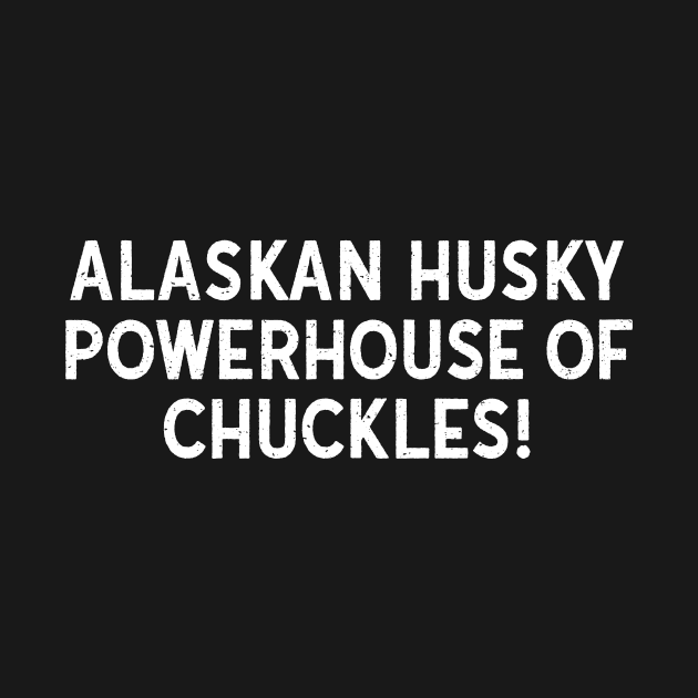 Alaskan Husky Powerhouse of Chuckles! by trendynoize