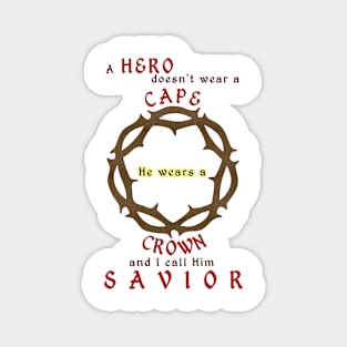 Christian Products - A Hero doesn't wear a Cape, he wears a Crown Magnet