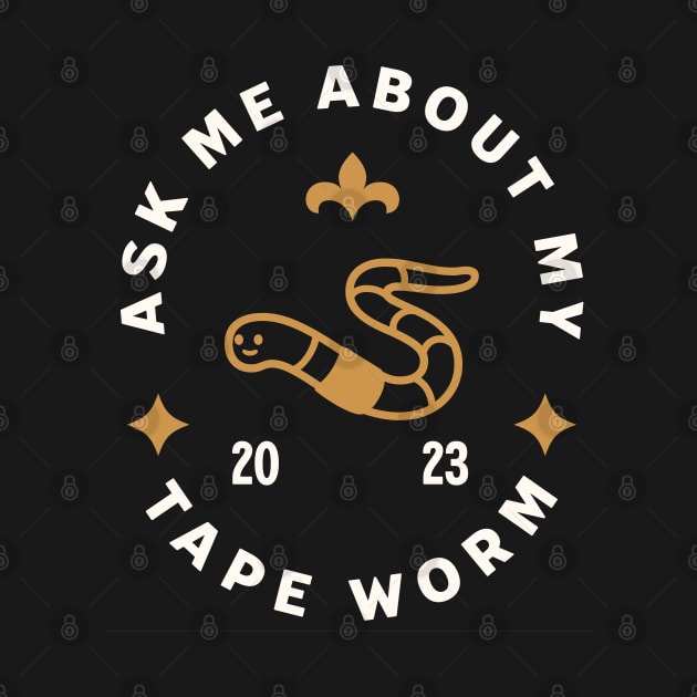 Ask me about my tapeworm by Farm Road Mercantile 