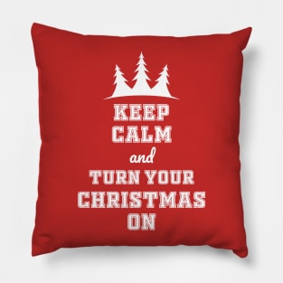 Keep calm and turn your Christmas on Pillow