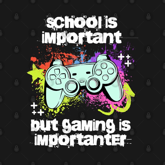 School is important but gaming is importanter; video games; gamer; controller; console; gamer gift; gaming addict; retro; funny; teen; by Be my good time