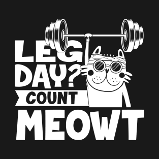 Leg Day? Count Meowt T-Shirt
