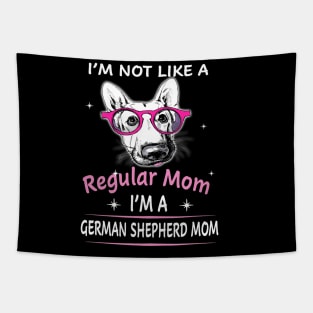 I'm Not Like A Regular Mom I'm A German Shepherd Mom Tapestry