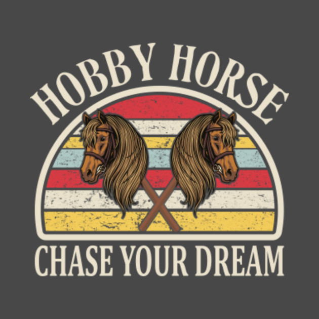 Disover Chase Your Dream Hobby Horses Horsing - Hobby Horsing - T-Shirt