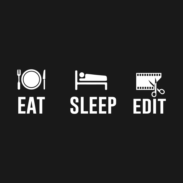 Eat Sleep Edit by illusionerguy