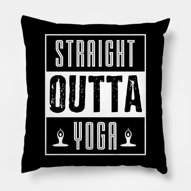 STRAIGHT OUTTA YOGA Pillow by phughes1980