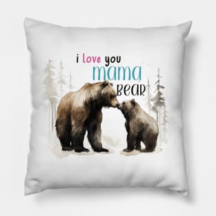 I love you mama bear Pillow