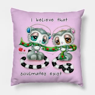 I believe that soulmates exist Pillow