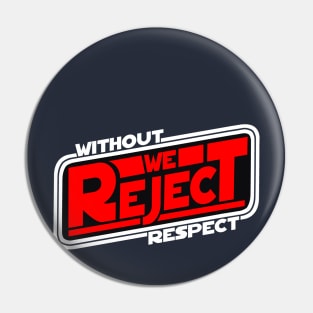 Without Respect, We Reject Pin