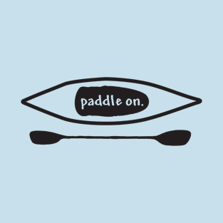 Paddle on, Kayak, Design T-Shirt