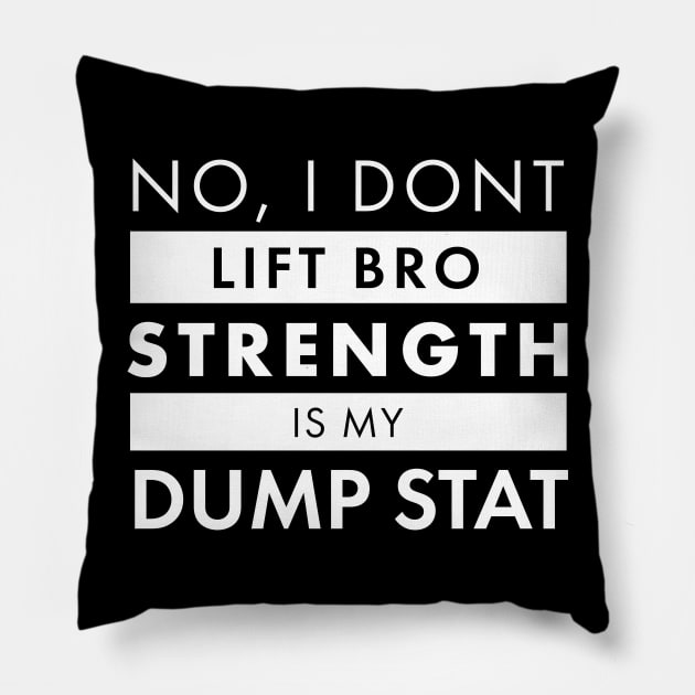 Strength is my Dump Stat Pillow by AceOfTrades