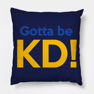 Gotta Be KD! Pillow