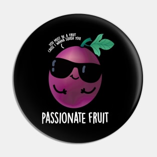 Passionate Fruit Cute Passion Fruit Pun Pin